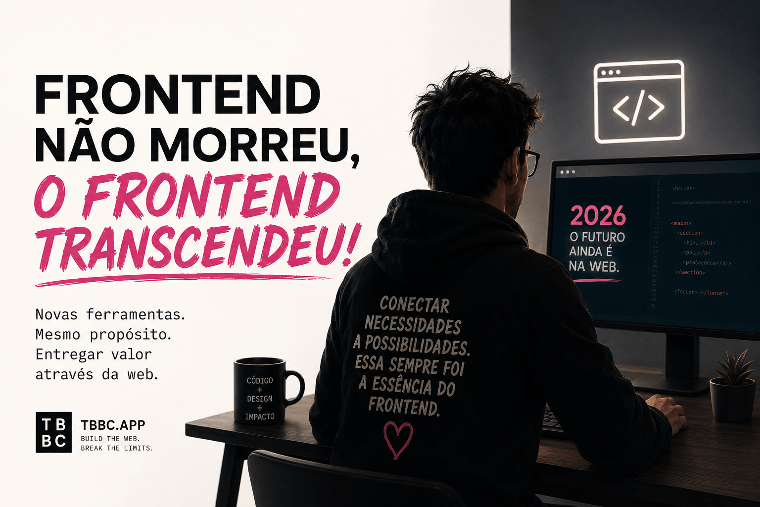 Frontend não morreu, o frontend transcendeu! Novas ferramentas, mesmo propósito: entregar valor através da web.